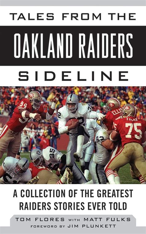 Read Tales From The Oakland Raiders Sideline A Collection Of The Greatest Raiders Stories Ever Told By Tom Flores