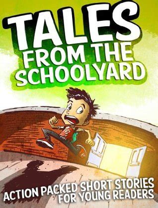 Read Online Tales From The Schoolyard Action Packed Short Stories For Young Readers By Marcus Emerson