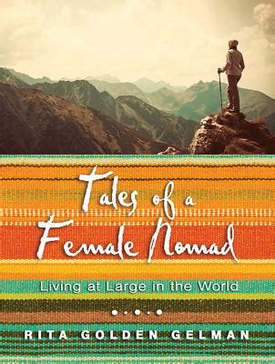 Full Download Tales Of A Female Nomad Living At Large In The World By Rita Golden Gelman