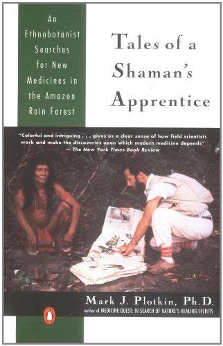 Download Tales Of A Shamans Apprentice An Ethnobotanist Searches For New Medicines In The Rain Forest By Mark J Plotkin