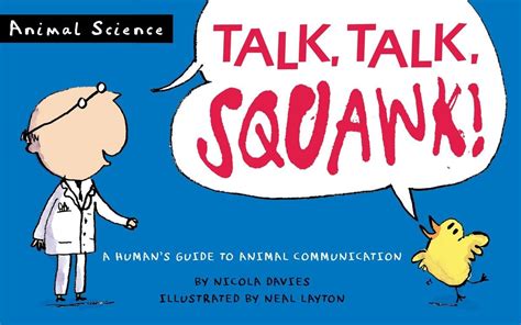 Talk Talk Squawk A Humans Guide To Animal Communication