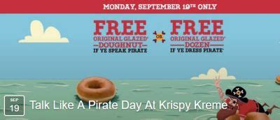 Talk like a pirate day 2023 krispy kreme. According to Brand Eating, Krispy Kreme is once again giving away a free original glazed donut to anyone who comes into a participating store and tries to talk like a pirate. 