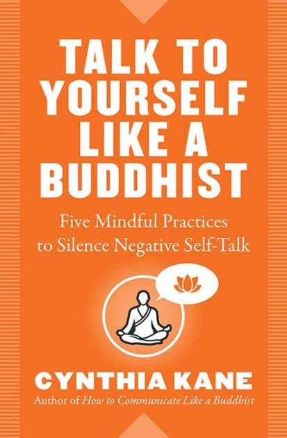 Full Download Talk To Yourself Like A Buddhist Five Mindful Practices To Silence Negative Selftalk By Cynthia Kane