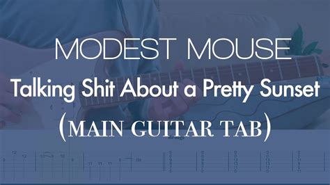 Talking Shit About a Pretty Sunset Tab by Modest Mouse