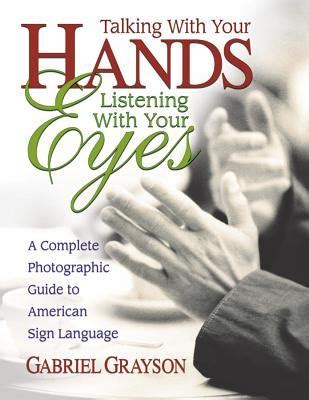 Talking with your hands listening with your eyes a complete photographic guide to american sign language. - Casa de america de barcelona (1911-1947).