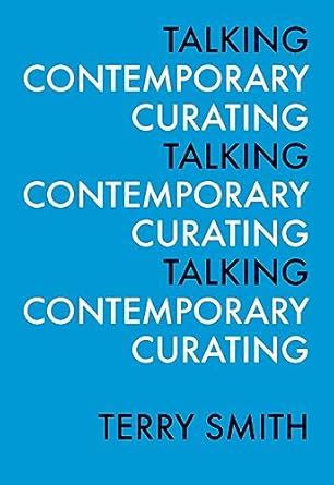 Download Talking Contemporary Curating By Terry Smith