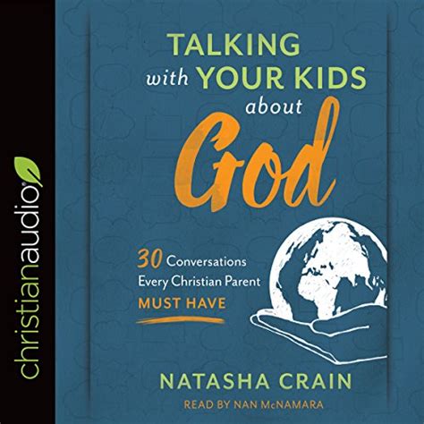 Read Online Talking With Your Kids About God 30 Conversations Every Christian Parent Must Have By Natasha Crain