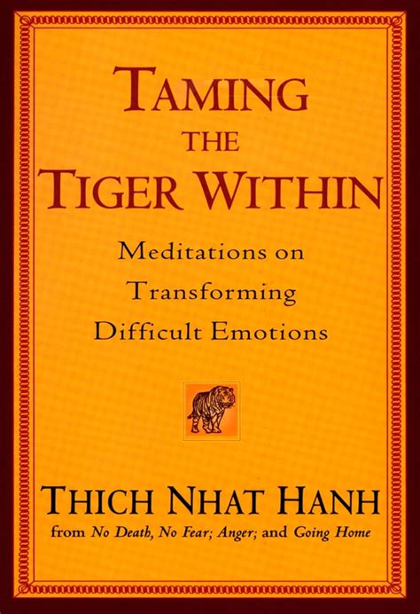 Full Download Taming The Tiger Within Meditations On Transforming Difficult Emotions By Thich Nhat Hanh