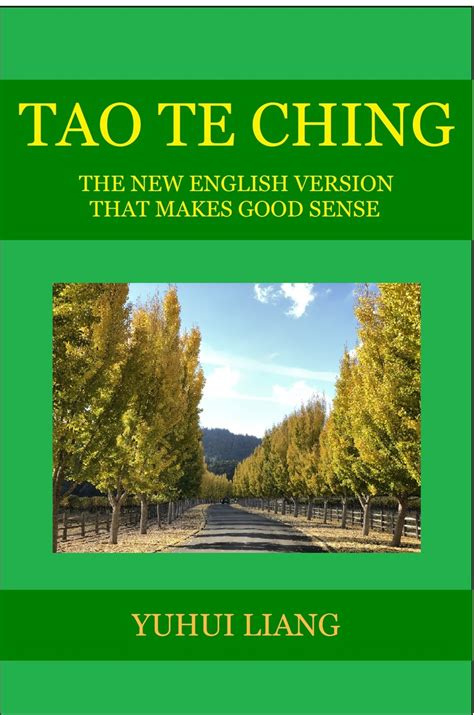 Read Online Tao Te Ching The New English Version That Makes Good Sense By Yuhui Liang