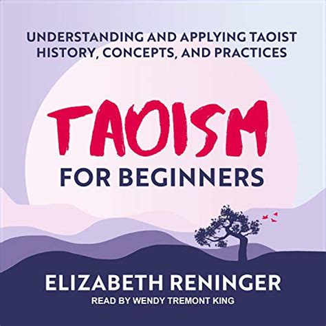 Full Download Taoism For Beginners Understanding And Applying Taoist History Concepts And Practices By Elizabeth Reninger