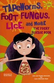 Read Online Tapeworms Foot Fungus Lice And More The Yucky Disease Book By Alvin Silverstein
