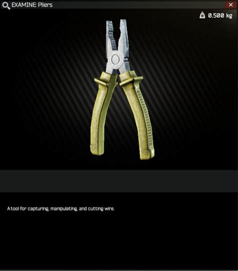 Pliers Elite (Elite) is an item in Escape from Tarkov. A high-quality tool for capturing, manipulating, and cutting wire. 1 needs to be obtained for the Defective Wall level 6 1 needs to be obtained for the Security level 2 2 need to be obtained for the Water Collector level 3 2 need to be... 