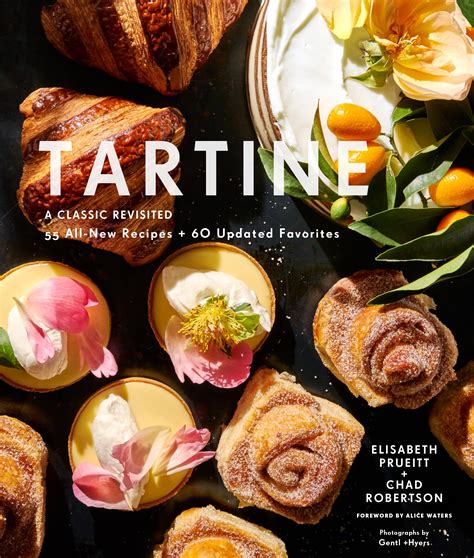 Read Tartine A Classic Revisited 68 Allnew Recipes  55 Updated Favorites Baking Cookbooks Pastry Books Dessert Cookbooks Gifts For Pastry Chefs By Elisabeth Prueitt