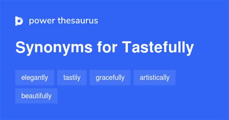 Tastefully synonym. Tastefully definition: In a tasteful manner. Dictionary Thesaurus Sentences Grammar Vocabulary Usage Reading & Writing Articles ... 