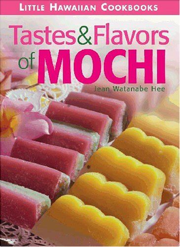 Read Online Tastes  Flavors Of Mochi By Jean Watanabe Hee