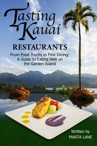 Tasting kauai from food trucks to fine dining a guide to eating well on the garden island restaurants book 1. - Real analysis royden solutions manual 4th edition.