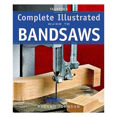 Tauntons complete illustrated guide to bandsaws complete illustrated guides taunton. - Mindscape english textbook class xi xii.