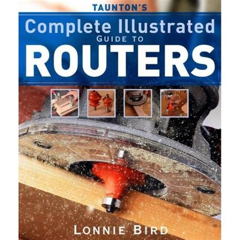 Tauntons complete illustrated guide to routers complete illustrated guides taunton. - Hitachi ex1200 5c excavator parts catalog manual.