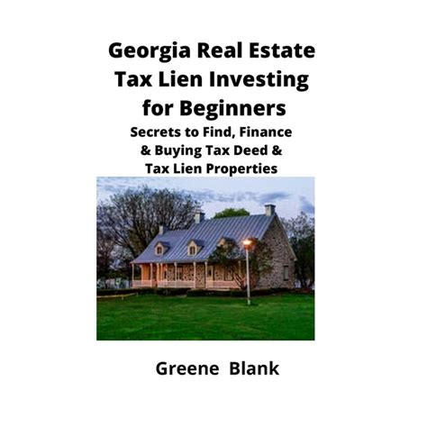 Read Online Tax Lien Properties Georgia Real Estate Tax Lien Investing For Beginners How To Find  Finance Tax Lien  Tax Deed Sales By Greene E Blank