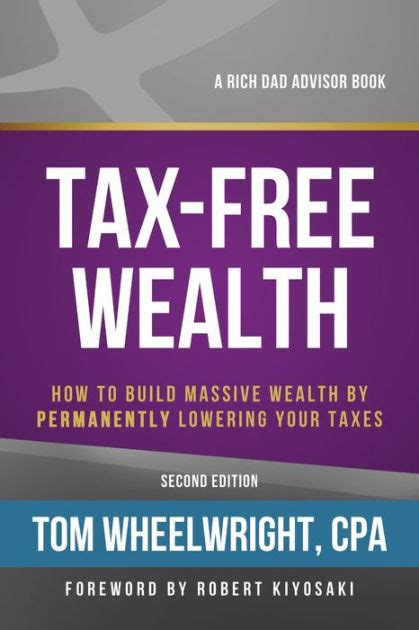 Read Taxfree Wealth How To Build Massive Wealth By Permanently Lowering Your Taxes By Tom Wheelwright