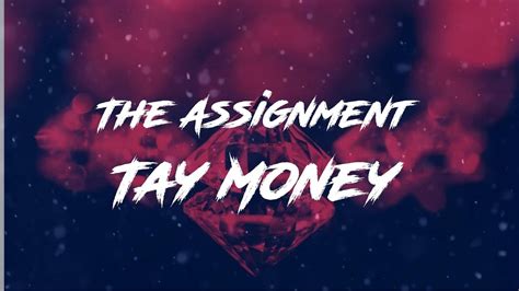 Stream "The Assignment" here: https://TayMoney.lnk.to/AssignmentFollow Tay Money:Instagram: https://www.instagram.com/taymoneyduh/Facebook: https://www.faceb.... 