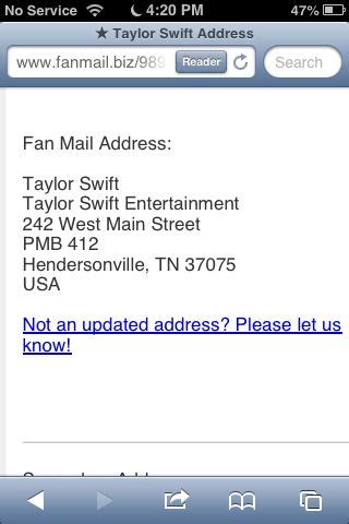 Taylor swift fan mail address. No Mail Receptacle Address used: 16 Bluff Ave., Westerly, RI. Top. ... Post by admin » Fri Jun 30, 2023 8:24 am. Hi Strike1 Thank you for your feedback and Sorry for your RTS This address should work : Taylor Swift 13 Management 718 Thompson Lane Suite 108256 ... ↳ Is This Address Still Up-To-Date? ↳ Studio Fan Mail / Celebrity … 