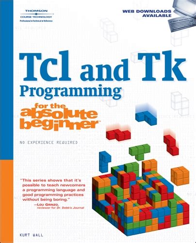 Read Tcl And Tk Programming For The Absolute Beginner By Kurt Wall