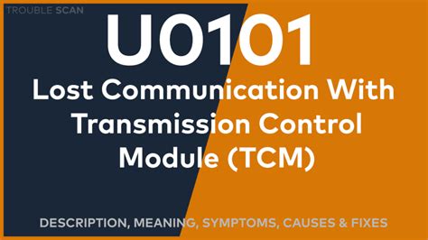 Tcm code u0101.  U0101 is a generic powertrain code, which means it has the...