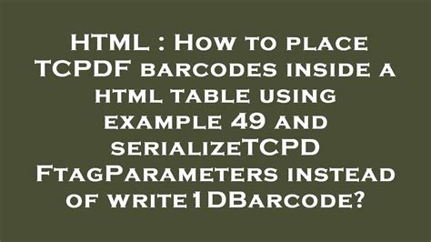 Tcpdf barcode html.  Hi, I cannot render barcodes generated as the 49 example suggests, usi...