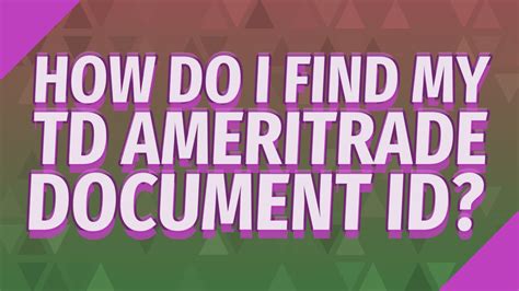 Document ID Number • What is TD Ameritrade document ID?-----The most important part of our job is creating informational content. The topic of this vide...