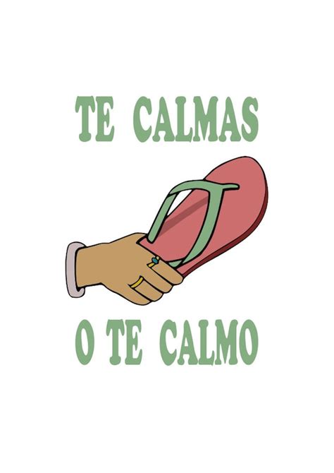 Buy Te Calmas O Te Calmo. Funny Mexican Shirts. Mexican Gift T-Shirt: Shop top fashion brands T-Shirts at Amazon.com FREE DELIVERY and Returns possible on eligible purchases. 