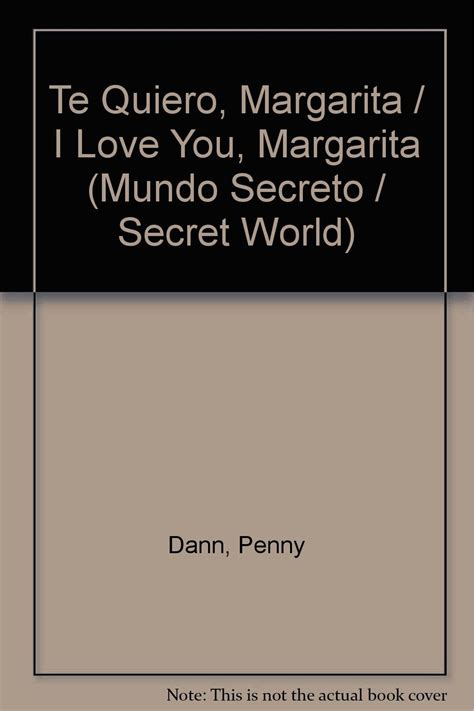 Te quiero, margarita / i love you, margarita (mundo secreto / secret world). - Ein kulturelles erbe bewahren und nutzen--.
