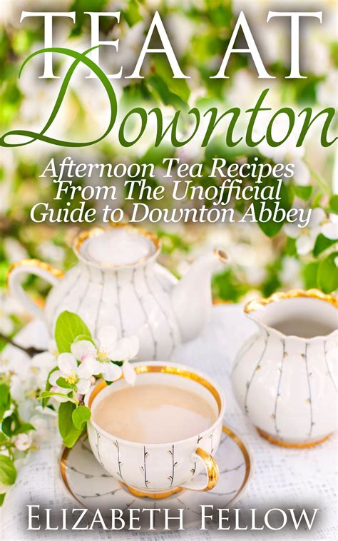 Tea at downton afternoon tea recipes from the unofficial guide to downton abbey downton abbey tea books. - Branch 2 field rep study guide.