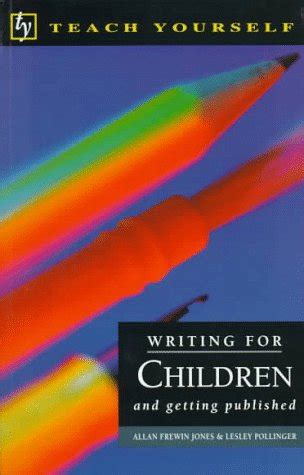 Teach Yourself Writing For Children And Getting Published Teach Yourself Series