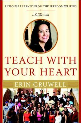 Read Teach With Your Heart Lessons I Learned From The Freedom Writers By Erin Gruwell