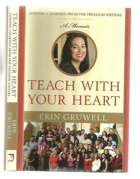 Read Teach With Your Heart Lessons I Learned From The Freedom Writers By Erin Gruwell