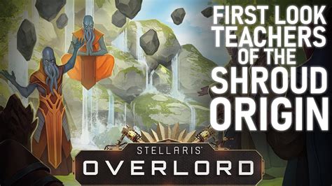 Teachers of the shroud stellaris. With the Teachers of the Shroud origin, your civilization was identified as a civilization of interest long ago by the Shroudwalkers, and they carefully guided you as their visions instructed. Your species begins with the Latent Psionics trait and in contact with the Shroudwalker coven. 