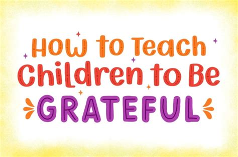 Teaching Children to Be Grateful - Parents: Trusted Parenting ...