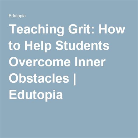 Teaching Grit: How to Help Students Overcome Inner Obstacles