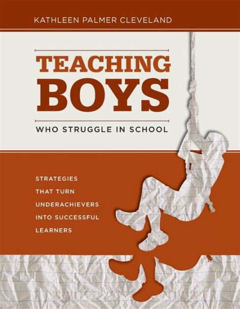 Full Download Teaching Boys Who Struggle In School Strategies That Turn Underachievers Into Successful Learners By Kathleen Palmer Cleveland