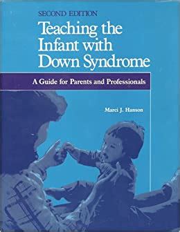Read Online Teaching The Infant With Down Syndrome A Guide For Parents And Professionals By Marci J Hanson