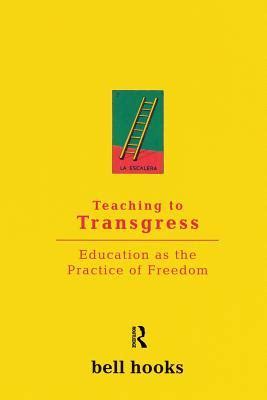 Read Online Teaching To Transgress Education As The Practice Of Freedom By Bell Hooks