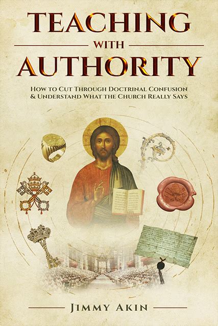 Full Download Teaching With Authority How To Cut Through Doctrinal Confusion  Understand What The Church Really Says By Jimmy Akin