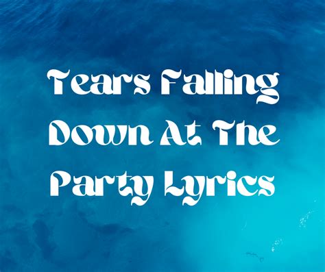 Tears falling down at the party lyrics. Nov 3, 2023 · [Chorus: Pharrell Williams] We were just there at the party, she was drinkin', prolly She serious, not sorry That's when she just hit it hardly, started feeling godly Near death, mmm, outta body ... 