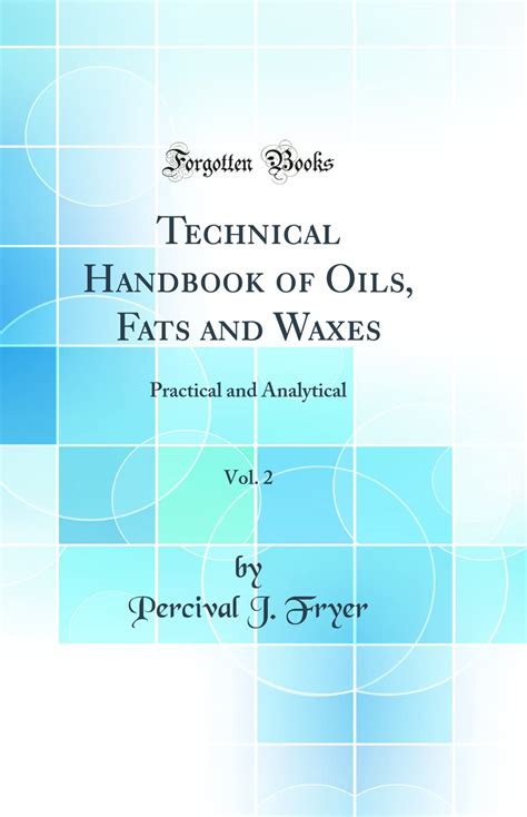 Technical handbook of oils fats and waxes by percival j fryer. - Metals handbook volume 6 welding and brazing 8th edition.