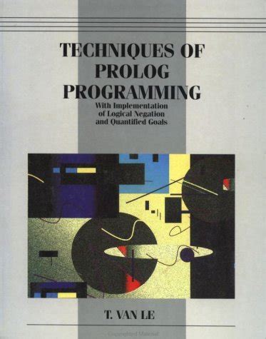 Download Techniques Of Prolog Programming With Implementation Of Logical Negation And Quantified Goals By T Van Le