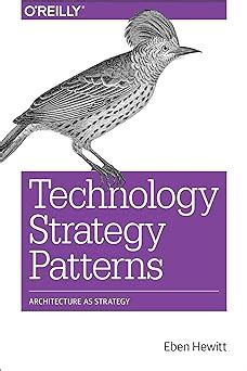 Full Download Technology Strategy Patterns Analyzing And Communicating Architectural Decisions By Eben Hewitt
