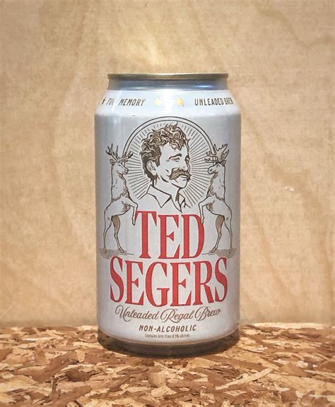 Ted segers beer. Ted Segers, the beer made by alcoholics, for alcoholics, is a regal, non-alcoholic brew for serious drinkers. Ted hits a light, crisp flavor profile that will have you slamming beers well into the night and remembering the whole damn thing. So when you’re done wrapping cars around trees, Ted Segers has a beer for you. 