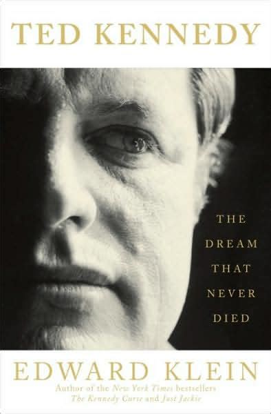 Full Download Ted Kennedy The Dream That Never Died By Edward Klein