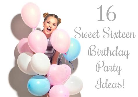 Teen Birthday Bonanza: Extraordinary Party Ideas for Unforgettable 16th Celebrations